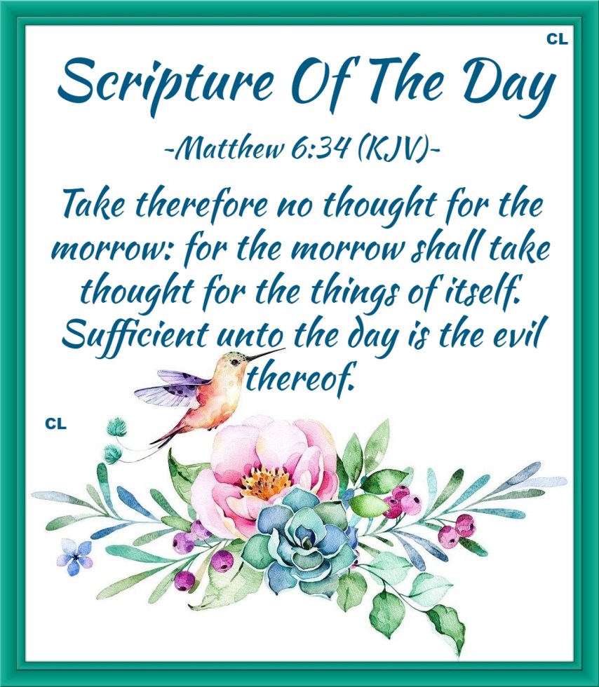 Matthew 6:34 KJV Hallelujah and Marnatha Amen!!